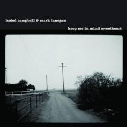 Isobel Campbell And Mark Lanegan : Keep Me In Mind Sweetheart